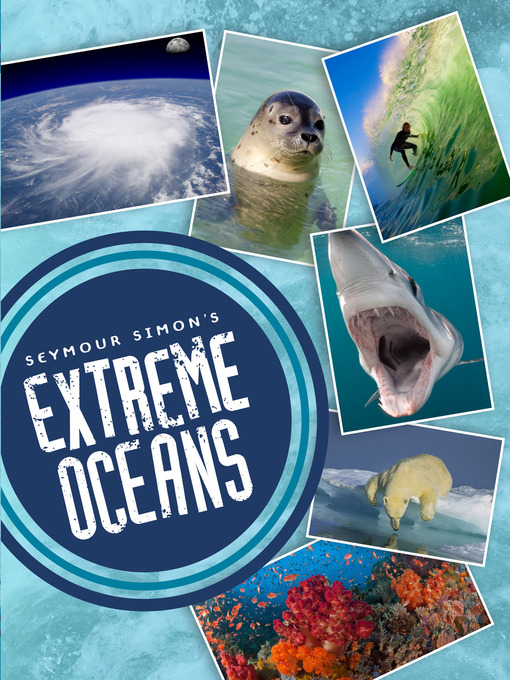 Title details for Seymour Simon's Extreme Oceans by Seymour Simon - Available